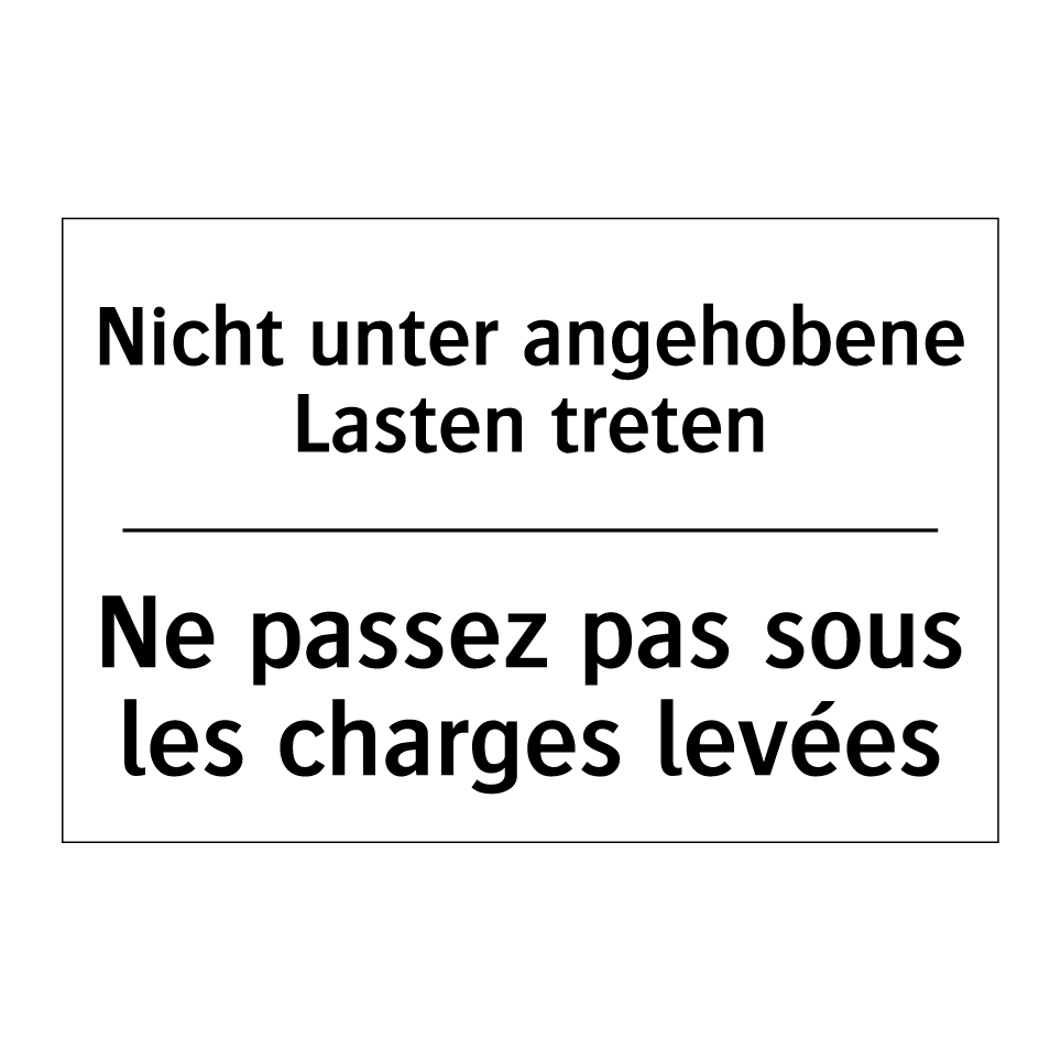 Nicht unter angehobene Lasten /.../ - Ne passez pas sous les charges /.../