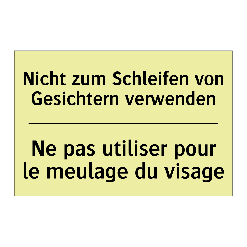 Nicht zum Schleifen von Gesichtern /.../ - Ne pas utiliser pour le meulage /.../