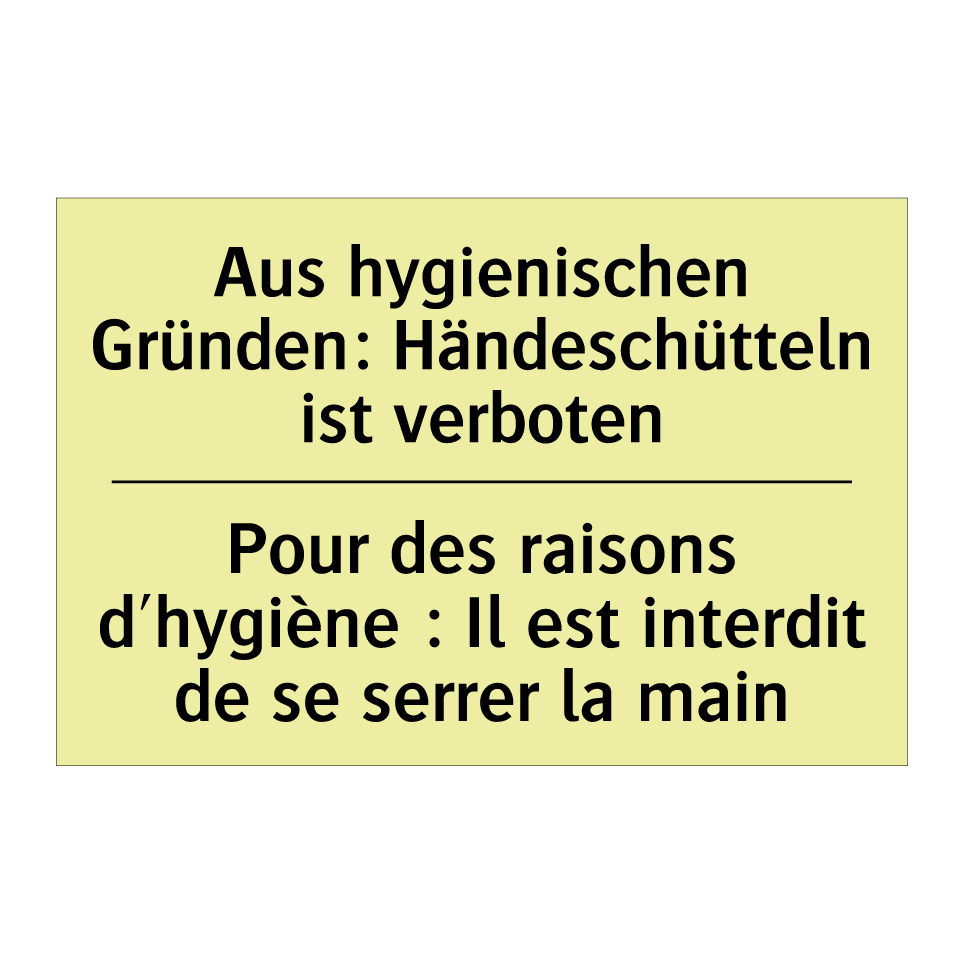 Aus hygienischen Gründen: Händeschütteln /.../ - Pour des raisons d'hygiène : Il /.../