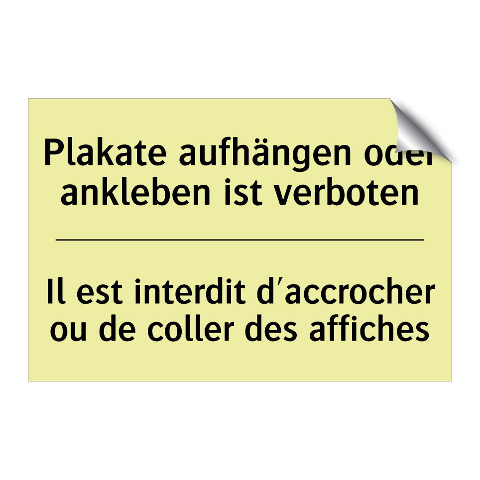 Plakate aufhängen oder ankleben /.../ - Il est interdit d'accrocher ou /.../