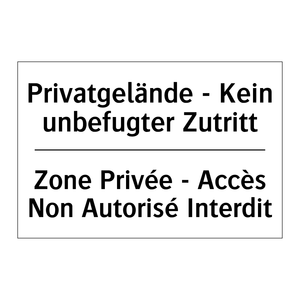 Privatgelände - Kein unbefugter /.../ - Zone Privée - Accès Non Autorisé /.../