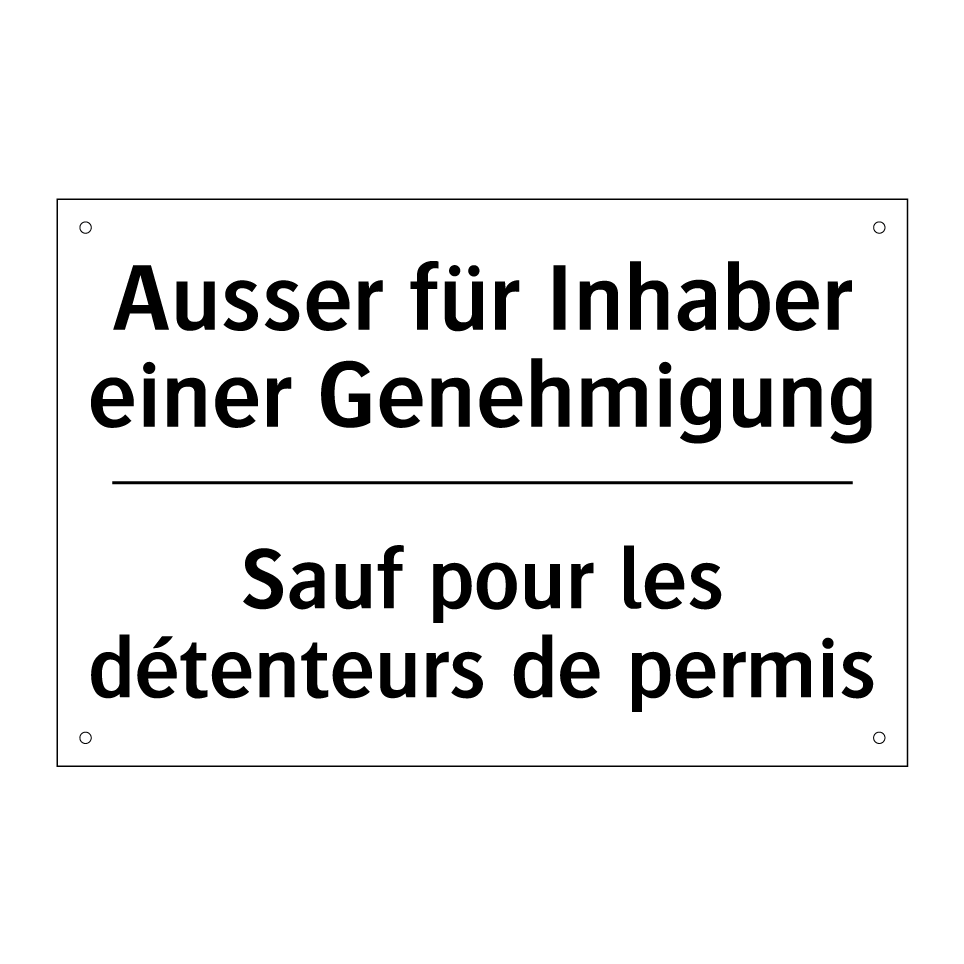 Ausser für Inhaber einer Genehmigung /.../ - Sauf pour les détenteurs de permis /.../