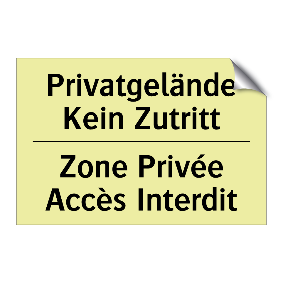 Privatgelände Kein Zutritt - Zone Privée Accès Interdit