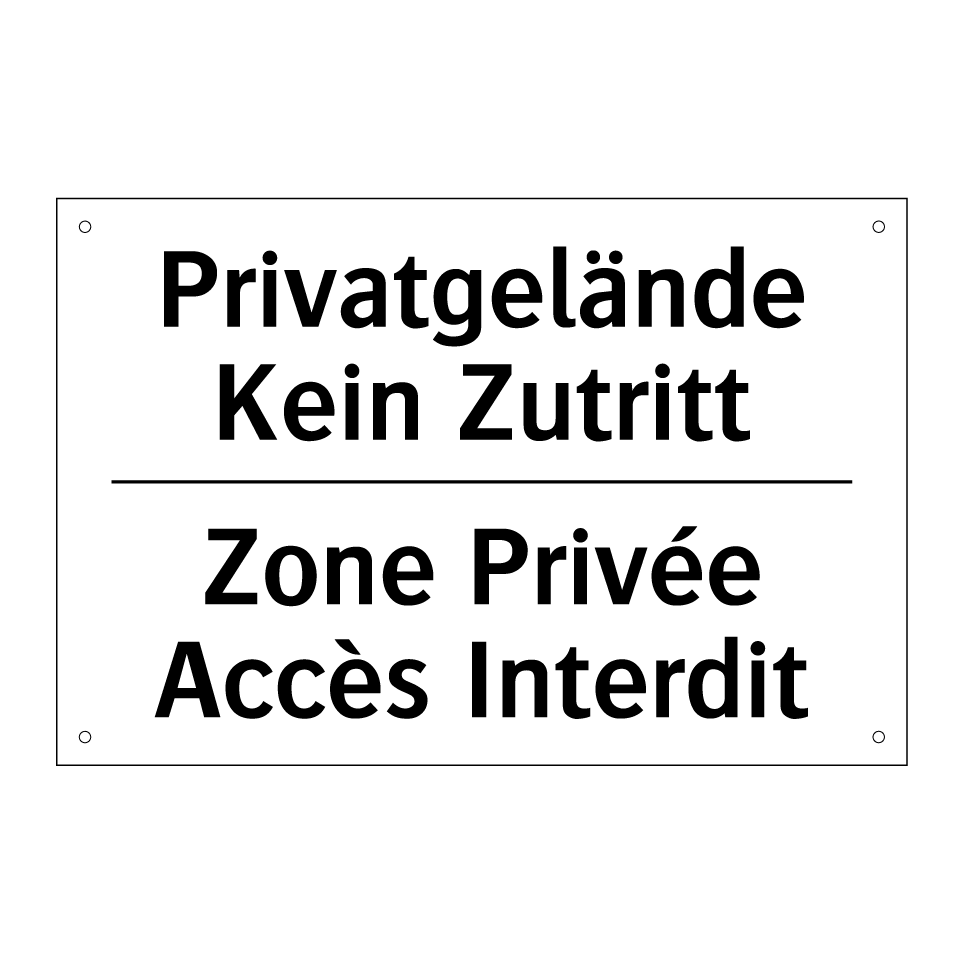 Privatgelände Kein Zutritt - Zone Privée Accès Interdit