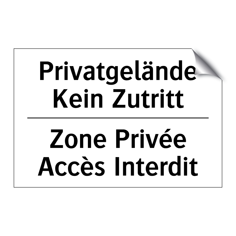 Privatgelände Kein Zutritt - Zone Privée Accès Interdit