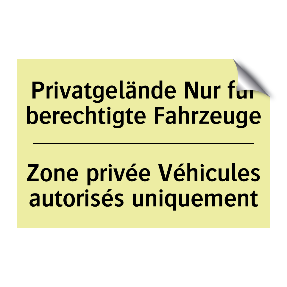 Privatgelände Nur für berechtigte /.../ - Zone privée Véhicules autorisés /.../