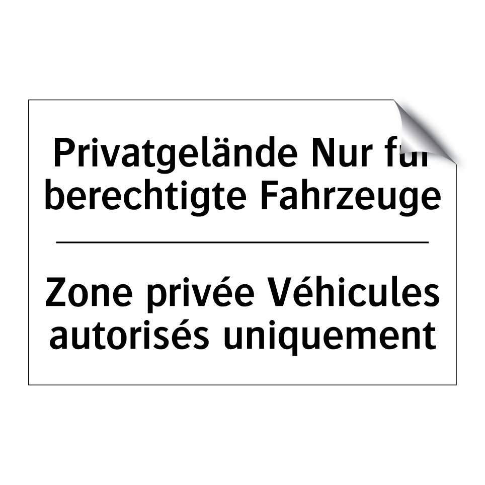 Privatgelände Nur für berechtigte /.../ - Zone privée Véhicules autorisés /.../