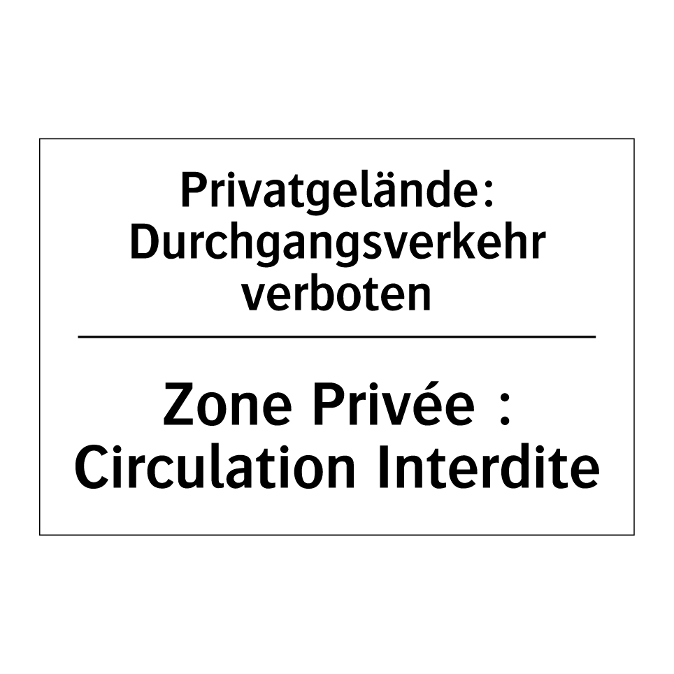 Privatgelände: Durchgangsverkehr /.../ - Zone Privée : Circulation Interdite /.../