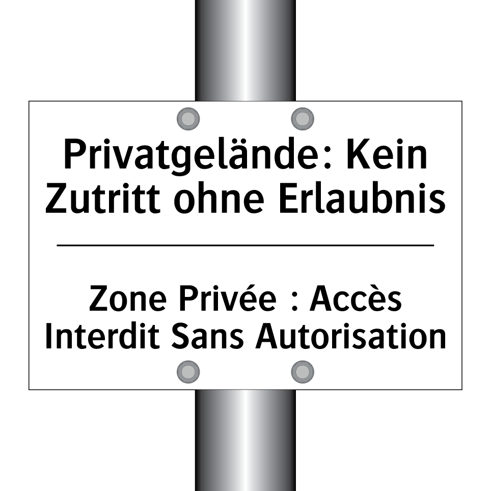 Privatgelände: Kein Zutritt ohne /.../ - Zone Privée : Accès Interdit Sans /.../