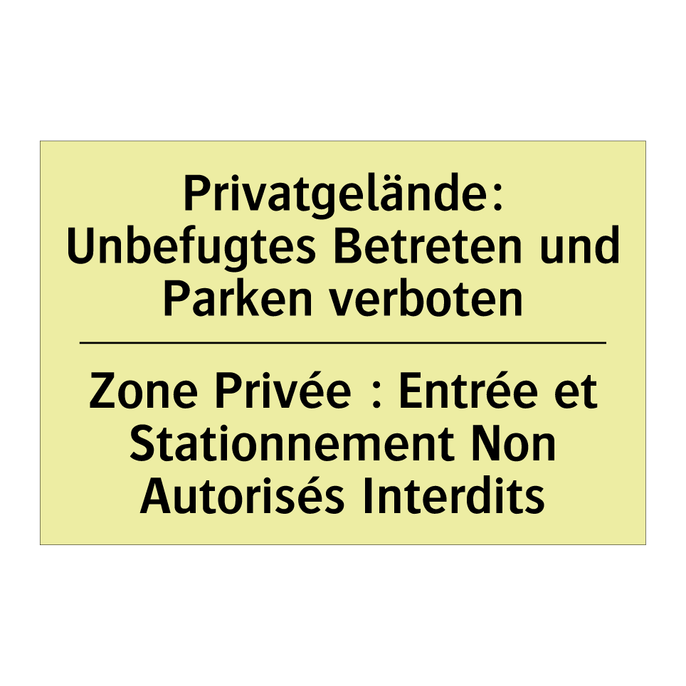 Privatgelände: Unbefugtes Betreten /.../ - Zone Privée : Entrée et Stationnement /.../