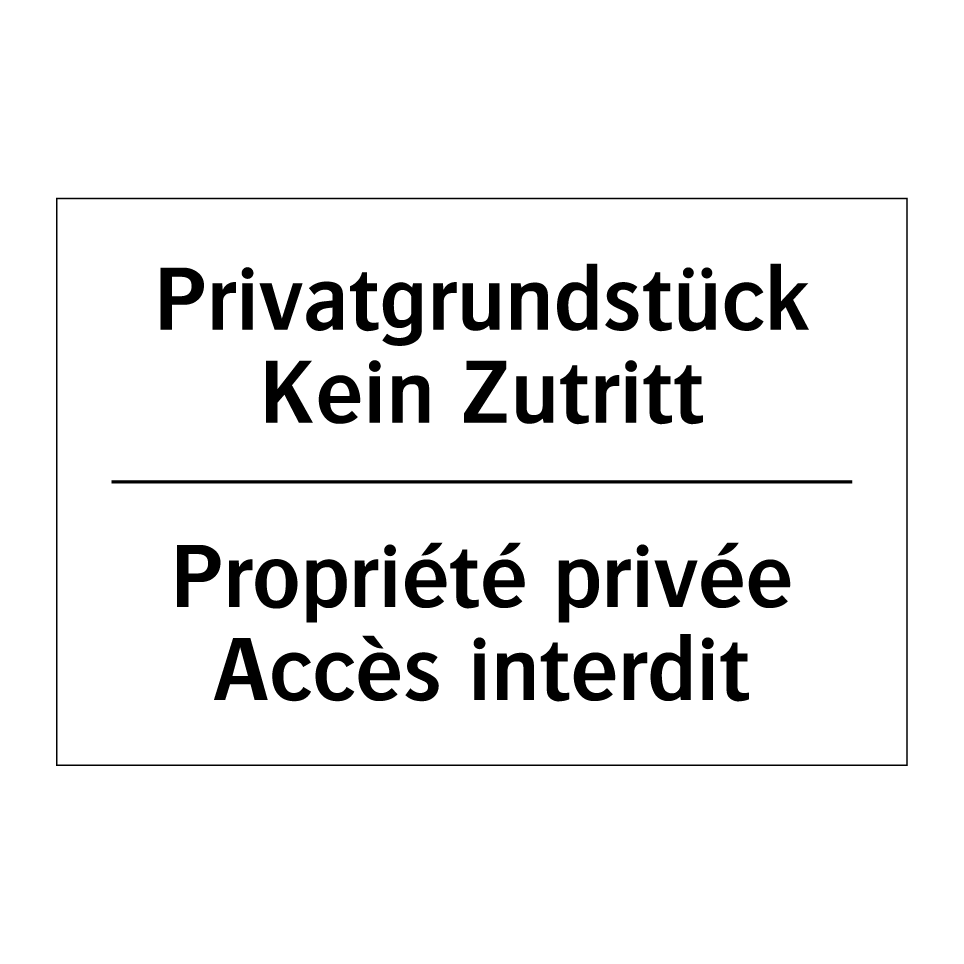 Privatgrundstück Kein Zutritt - Propriété privée Accès interdit /.../