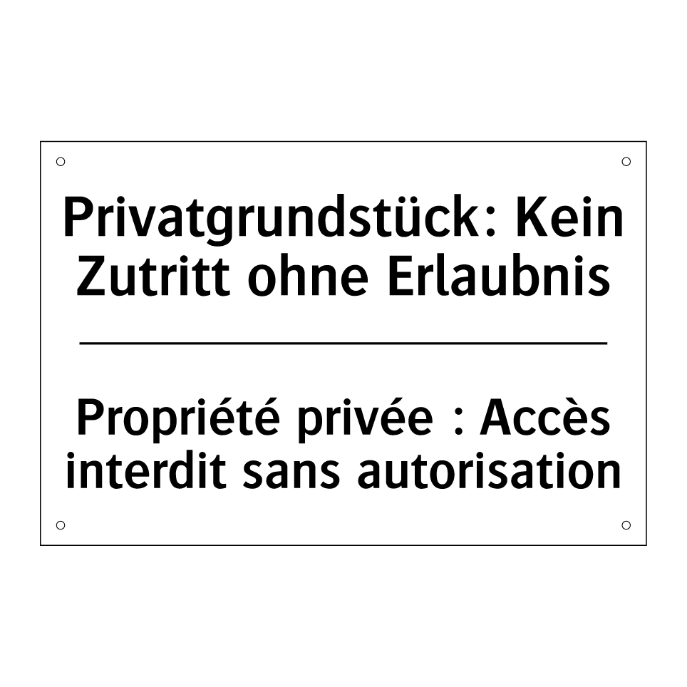Privatgrundstück: Kein Zutritt /.../ - Propriété privée : Accès interdit /.../