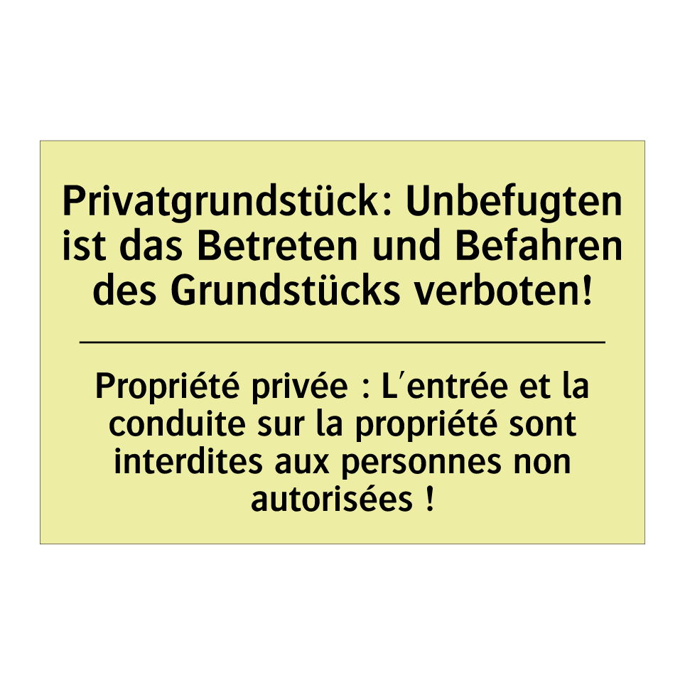 Privatgrundstück: Unbefugten ist /.../ - Propriété privée : L'entrée et /.../