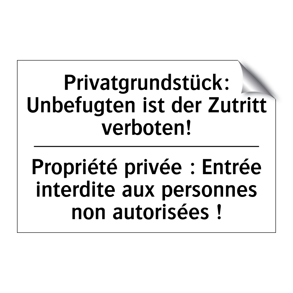 Privatgrundstück: Unbefugten ist /.../ - Propriété privée : Entrée interdite /.../