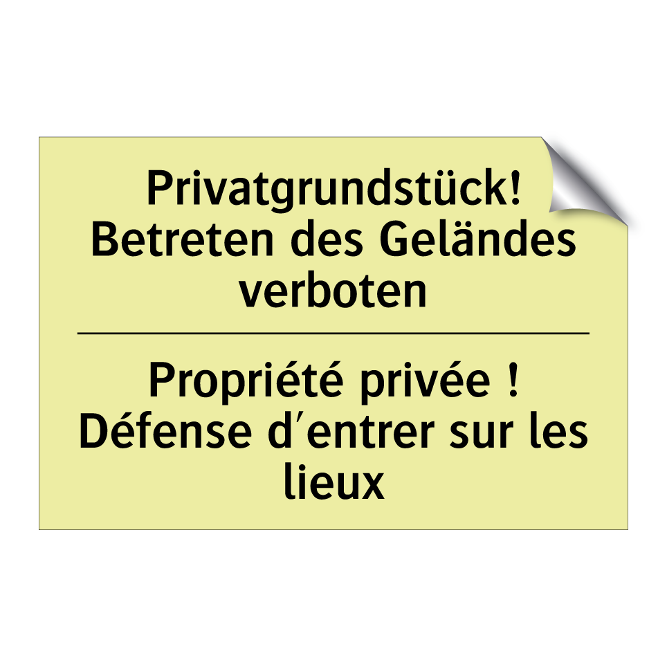 Privatgrundstück! Betreten des /.../ - Propriété privée ! Défense d'entrer /.../