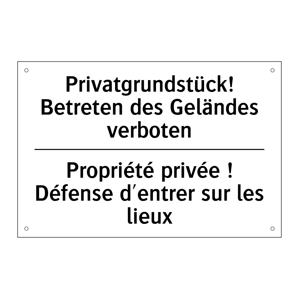Privatgrundstück! Betreten des /.../ - Propriété privée ! Défense d'entrer /.../
