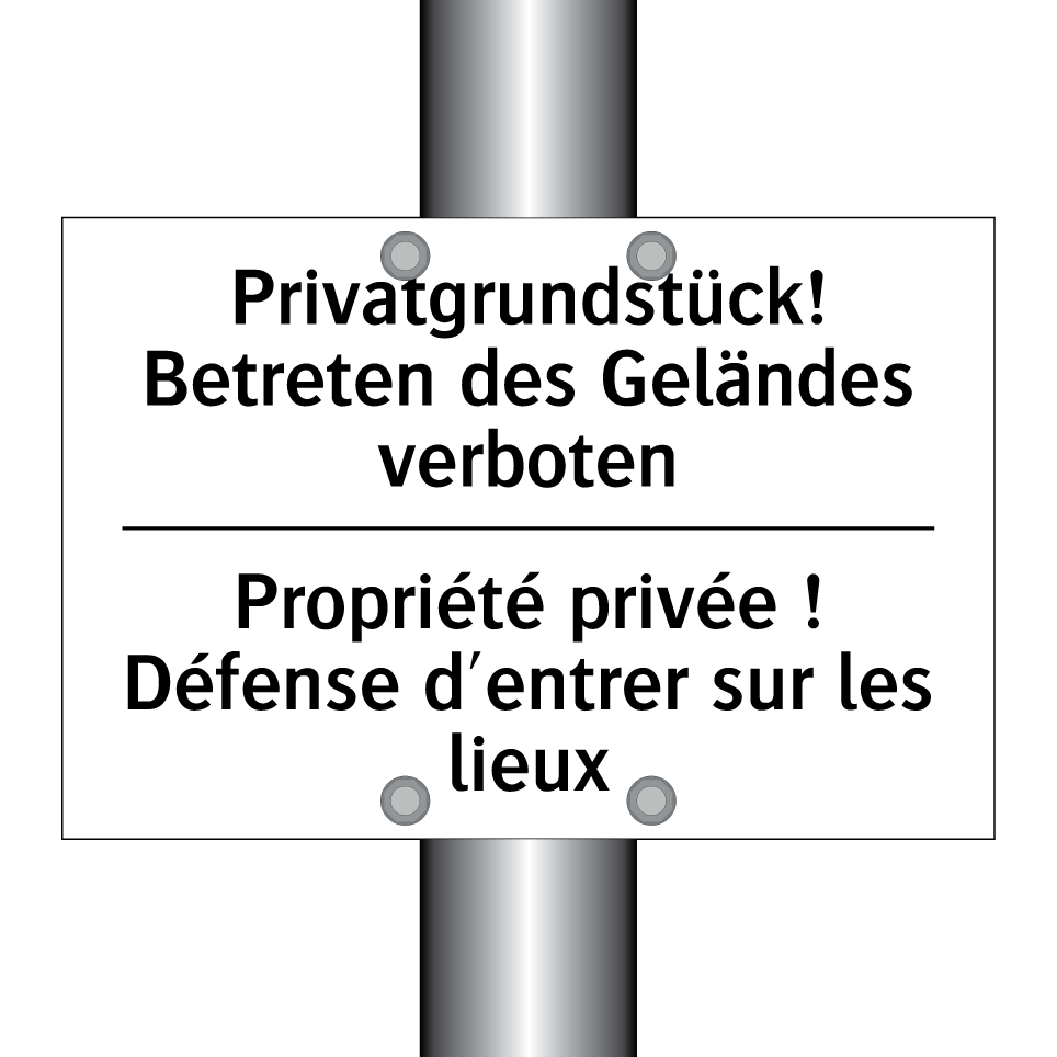 Privatgrundstück! Betreten des /.../ - Propriété privée ! Défense d'entrer /.../