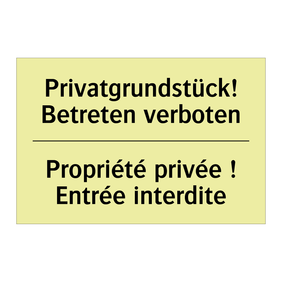 Privatgrundstück! Betreten verboten /.../ - Propriété privée ! Entrée interdite /.../