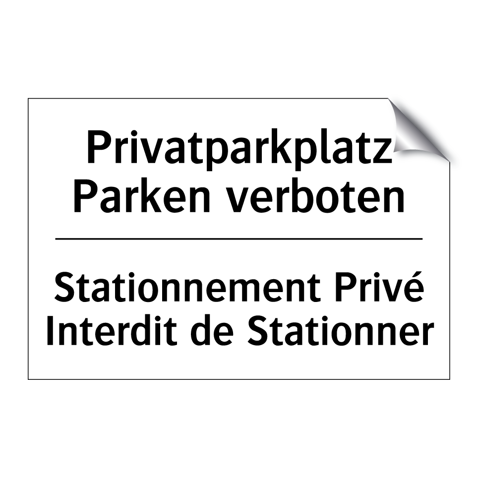 Privatparkplatz Parken verboten /.../ - Stationnement Privé Interdit de /.../