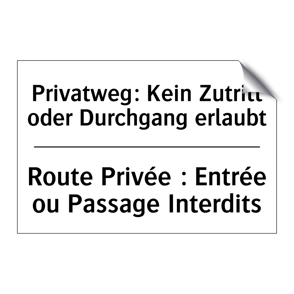 Privatweg: Kein Zutritt oder Durchgang /.../ - Route Privée : Entrée ou Passage /.../