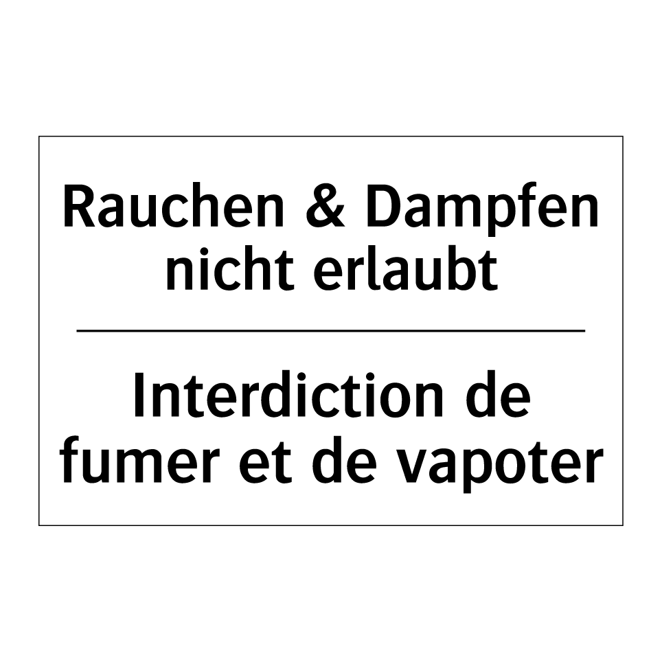 Rauchen & Dampfen nicht erlaubt /.../ - Interdiction de fumer et de vapoter /.../