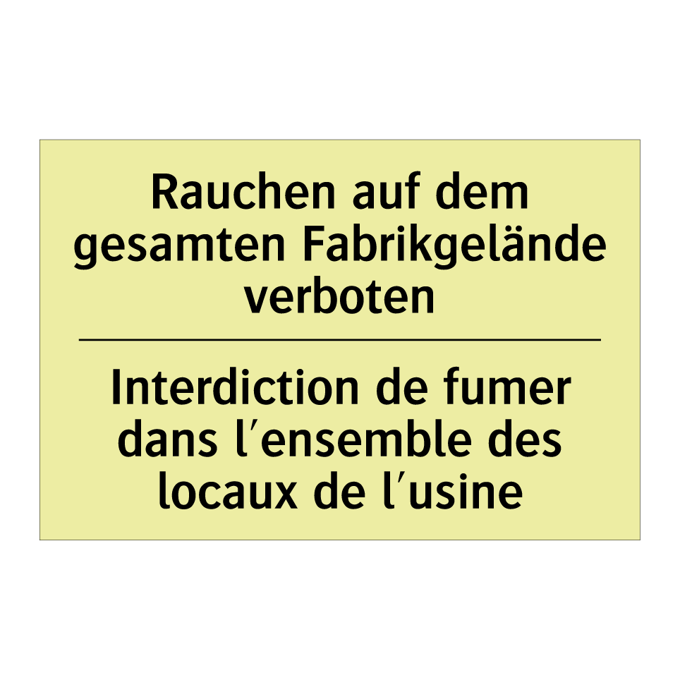 Rauchen auf dem gesamten Fabrikgelände /.../ - Interdiction de fumer dans l'ensemble /.../