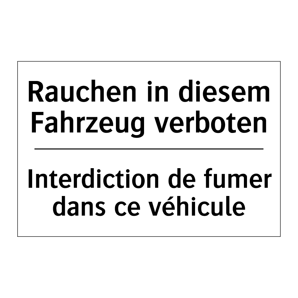 Rauchen in diesem Fahrzeug verboten /.../ - Interdiction de fumer dans ce /.../