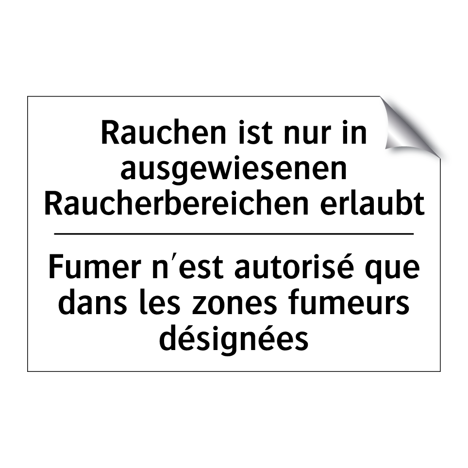 Rauchen ist nur in ausgewiesenen /.../ - Fumer n'est autorisé que dans /.../