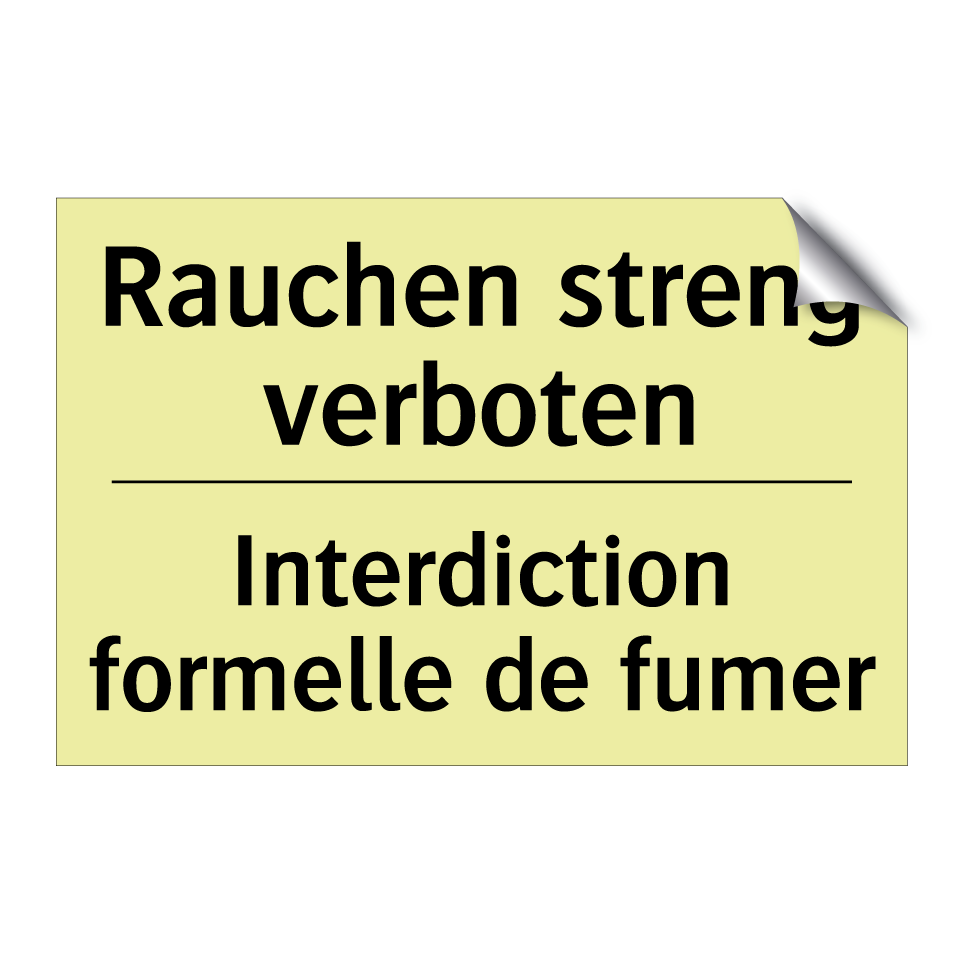 Rauchen streng verboten - Interdiction formelle de fumer
