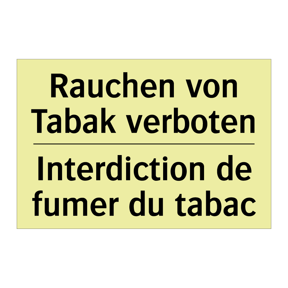 Rauchen von Tabak verboten - Interdiction de fumer du tabac