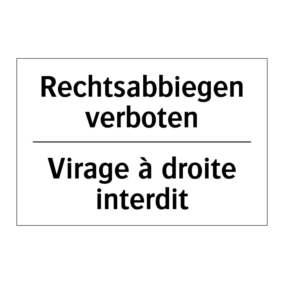 Rechtsabbiegen verboten - Virage à droite interdit