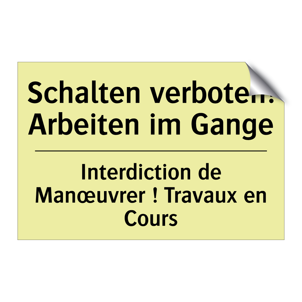 Schalten verboten! Arbeiten im /.../ - Interdiction de Manœuvrer ! Travaux /.../