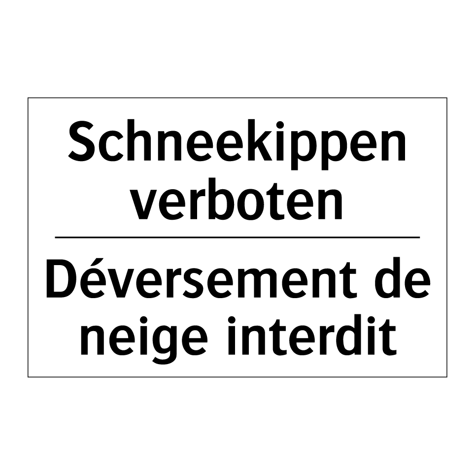 Schneekippen verboten - Déversement de neige interdit