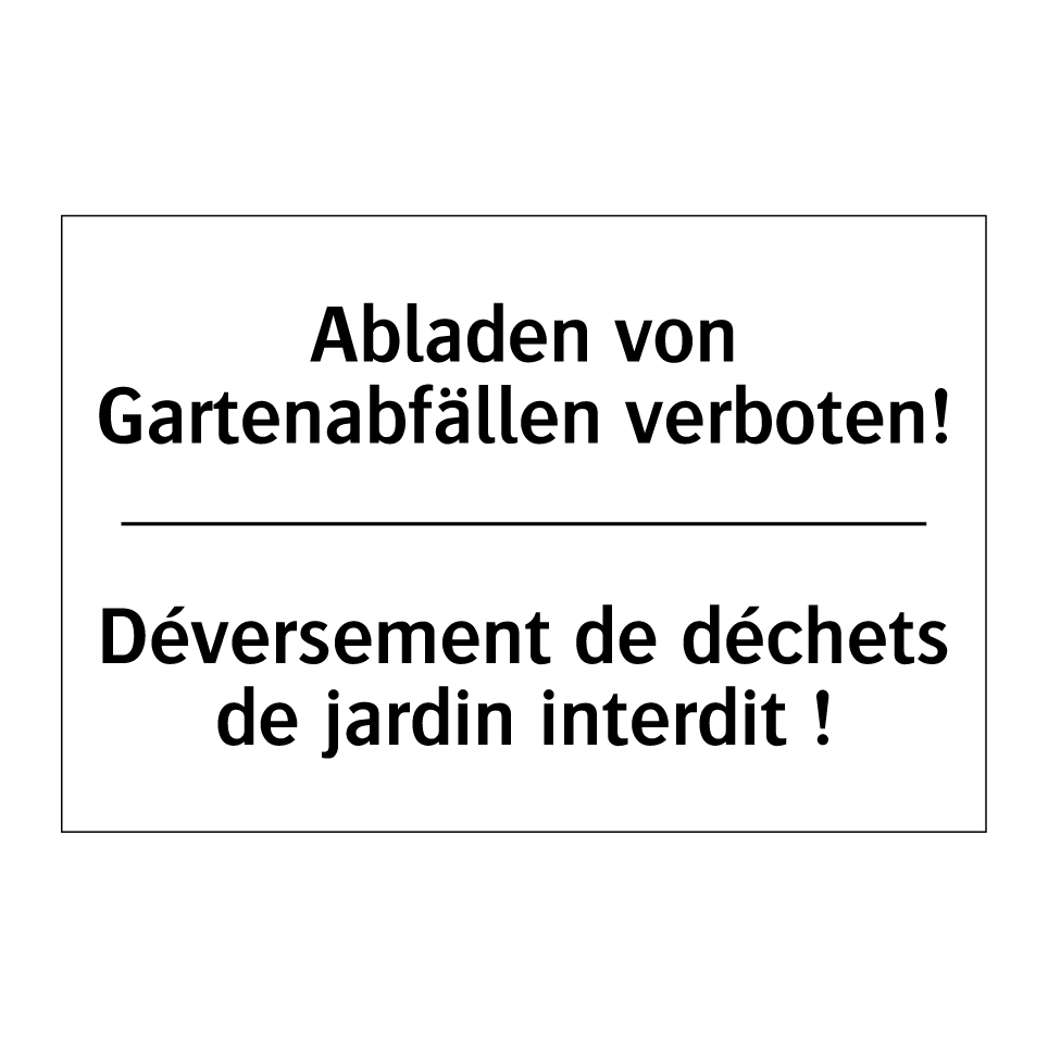 Abladen von Gartenabfällen verboten! /.../ - Déversement de déchets de jardin /.../