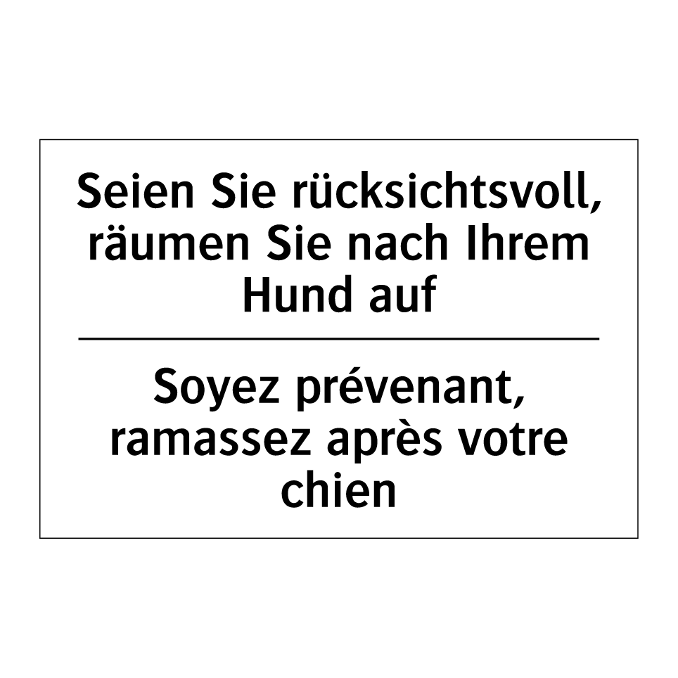Seien Sie rücksichtsvoll, räumen /.../ - Soyez prévenant, ramassez après /.../