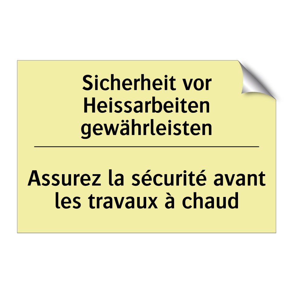 Sicherheit vor Heissarbeiten gewährleisten /.../ - Assurez la sécurité avant les /.../