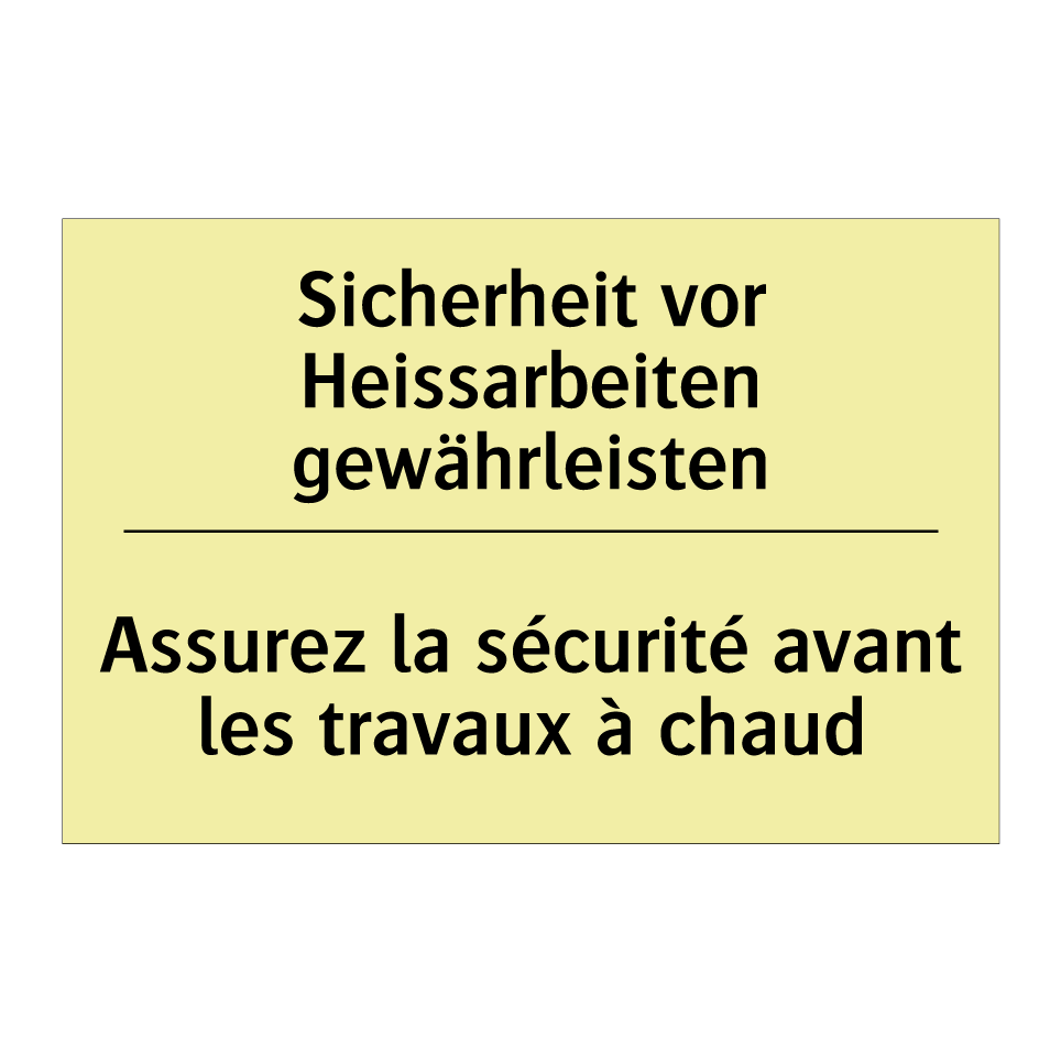 Sicherheit vor Heissarbeiten gewährleisten /.../ - Assurez la sécurité avant les /.../