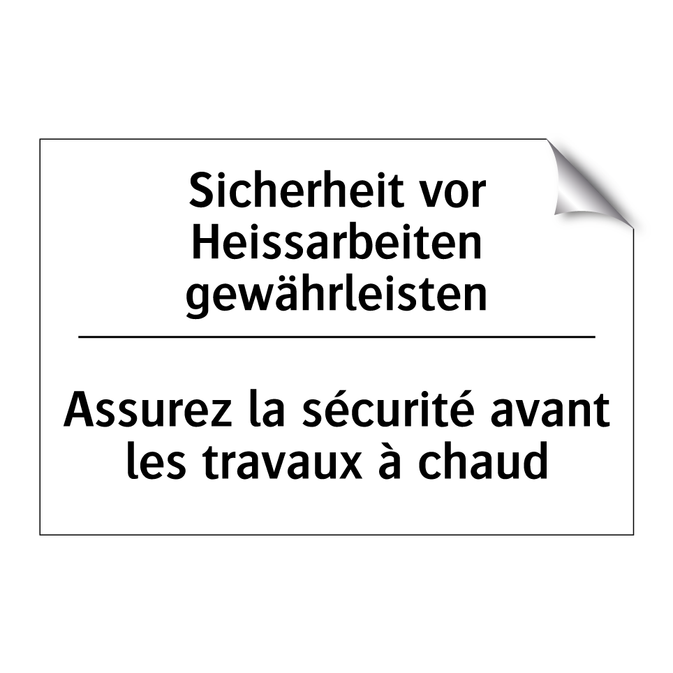 Sicherheit vor Heissarbeiten gewährleisten /.../ - Assurez la sécurité avant les /.../