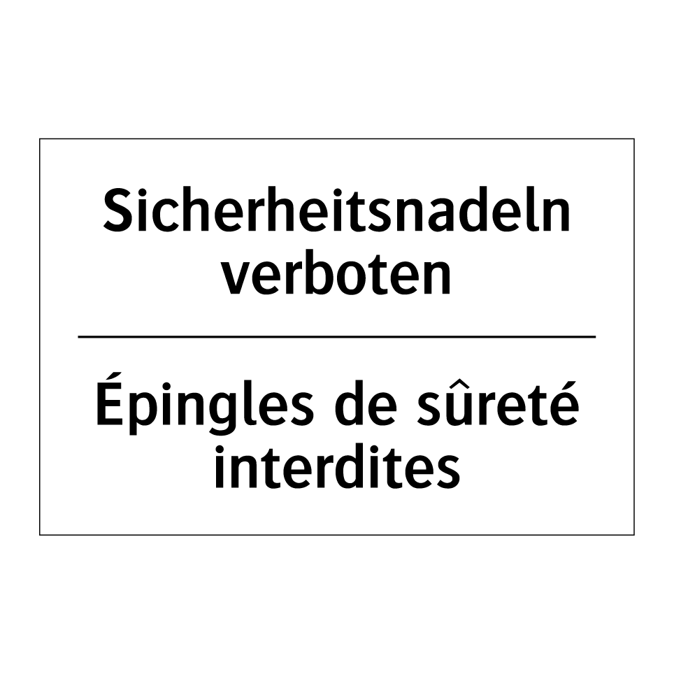 Sicherheitsnadeln verboten - Épingles de sûreté interdites
