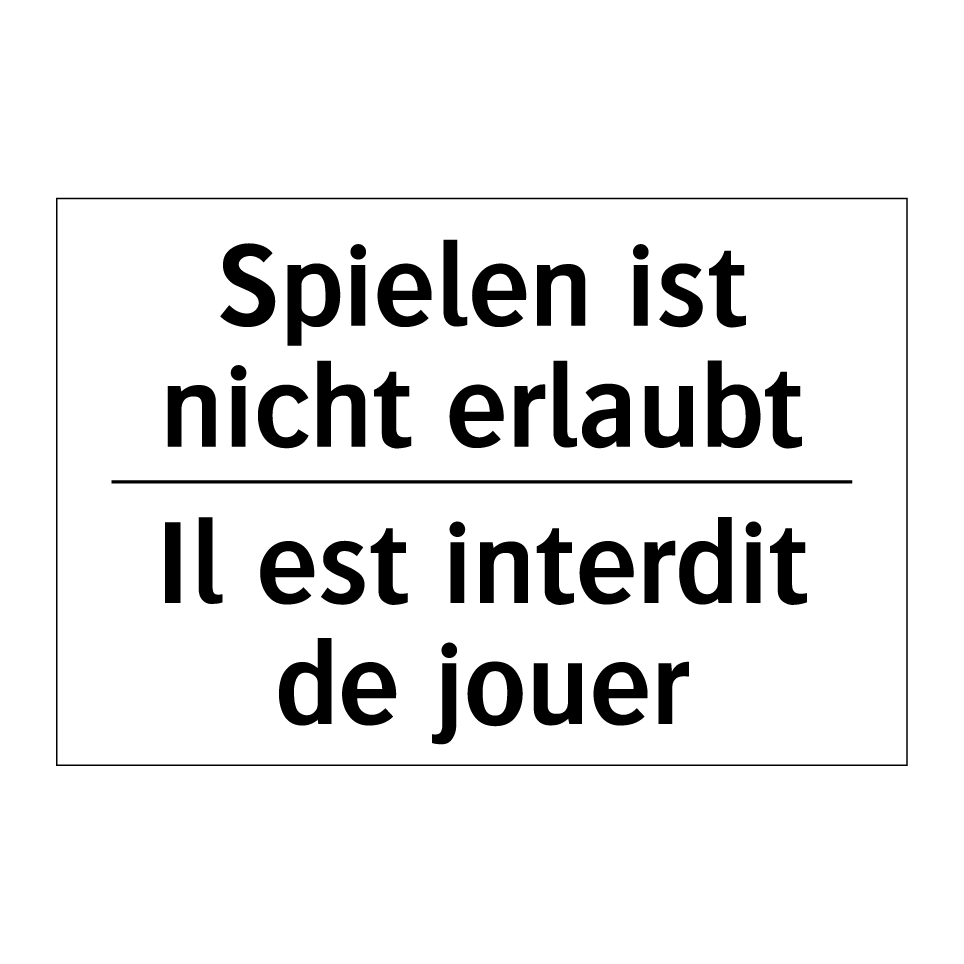 Spielen ist nicht erlaubt - Il est interdit de jouer