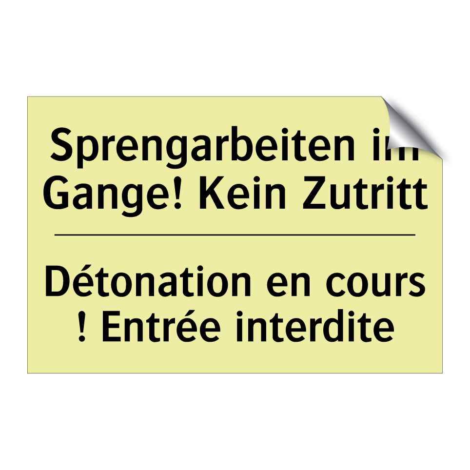Sprengarbeiten im Gange! Kein /.../ - Détonation en cours ! Entrée interdite /.../