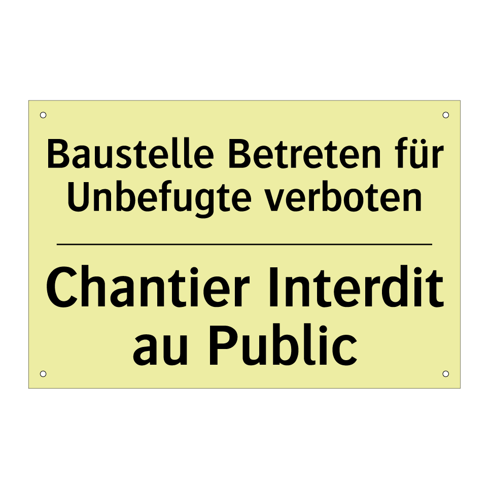 Baustelle Betreten für Unbefugte /.../ - Chantier Interdit au Public