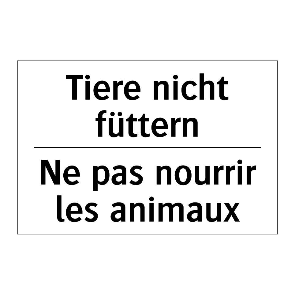 Tiere nicht füttern - Ne pas nourrir les animaux