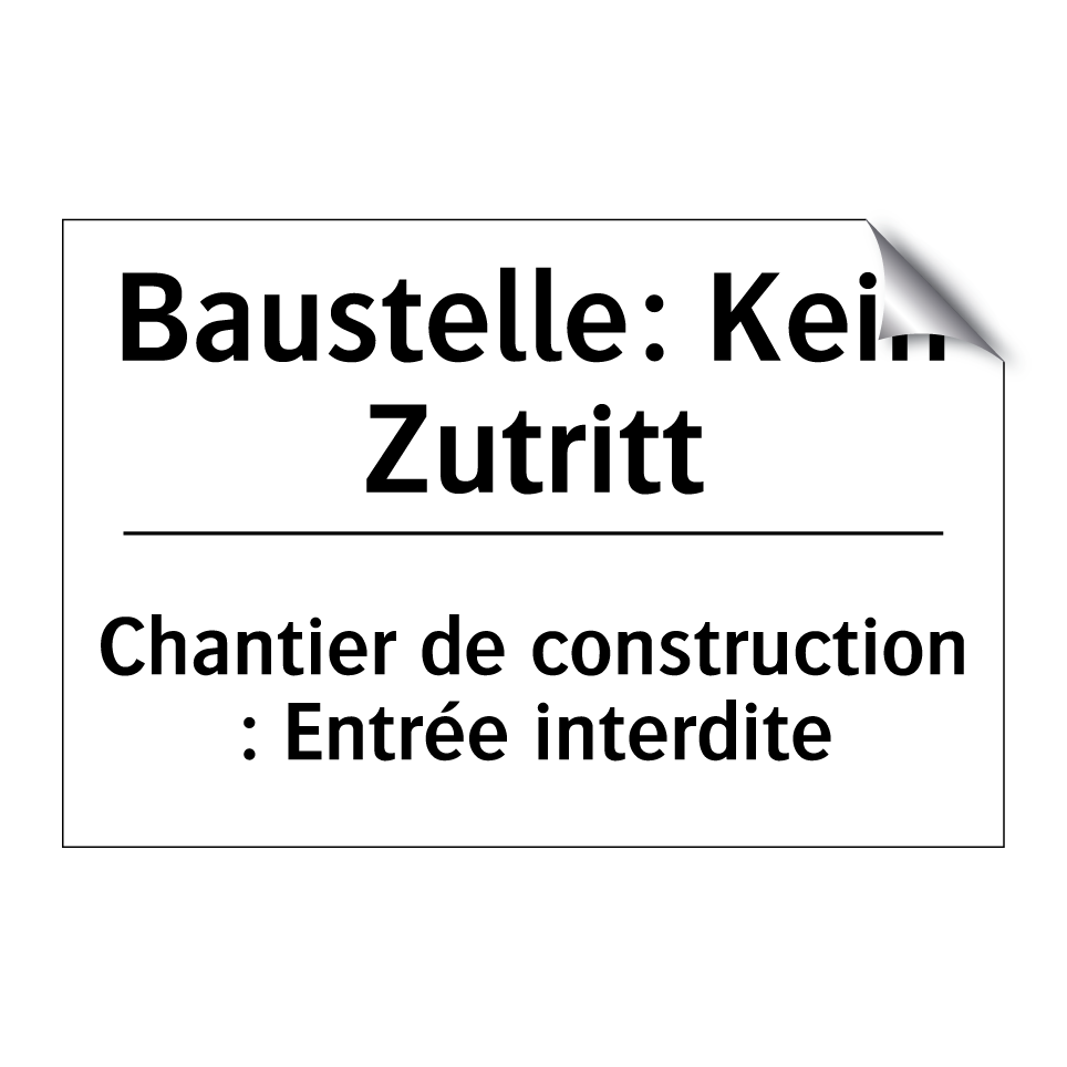 Baustelle: Kein Zutritt - Chantier de construction : Entrée /.../