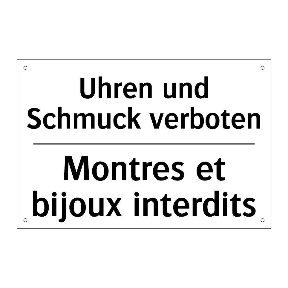 Uhren und Schmuck verboten - Montres et bijoux interdits