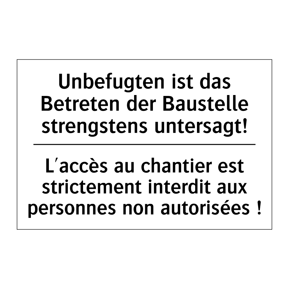 Unbefugten ist das Betreten der /.../ - L'accès au chantier est strictement /.../