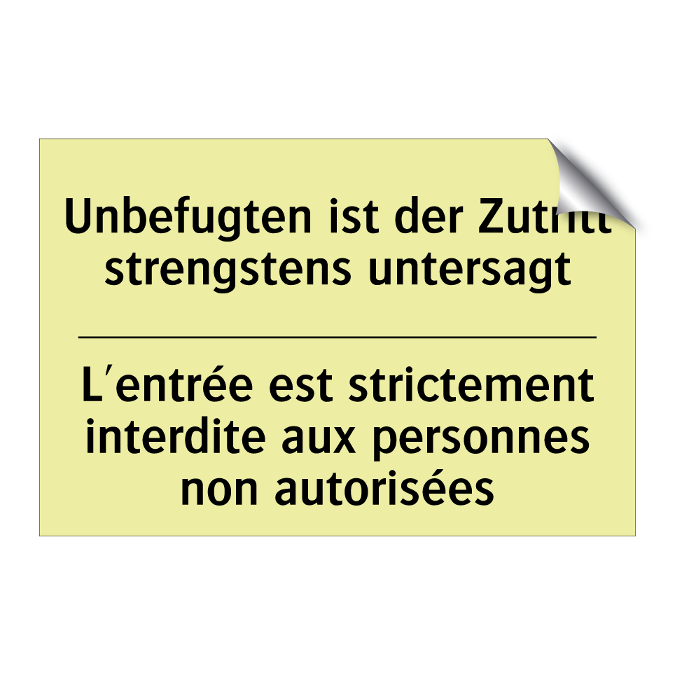 Unbefugten ist der Zutritt strengstens /.../ - L'entrée est strictement interdite /.../