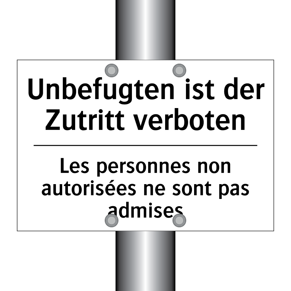 Unbefugten ist der Zutritt verboten /.../ - Les personnes non autorisées ne /.../