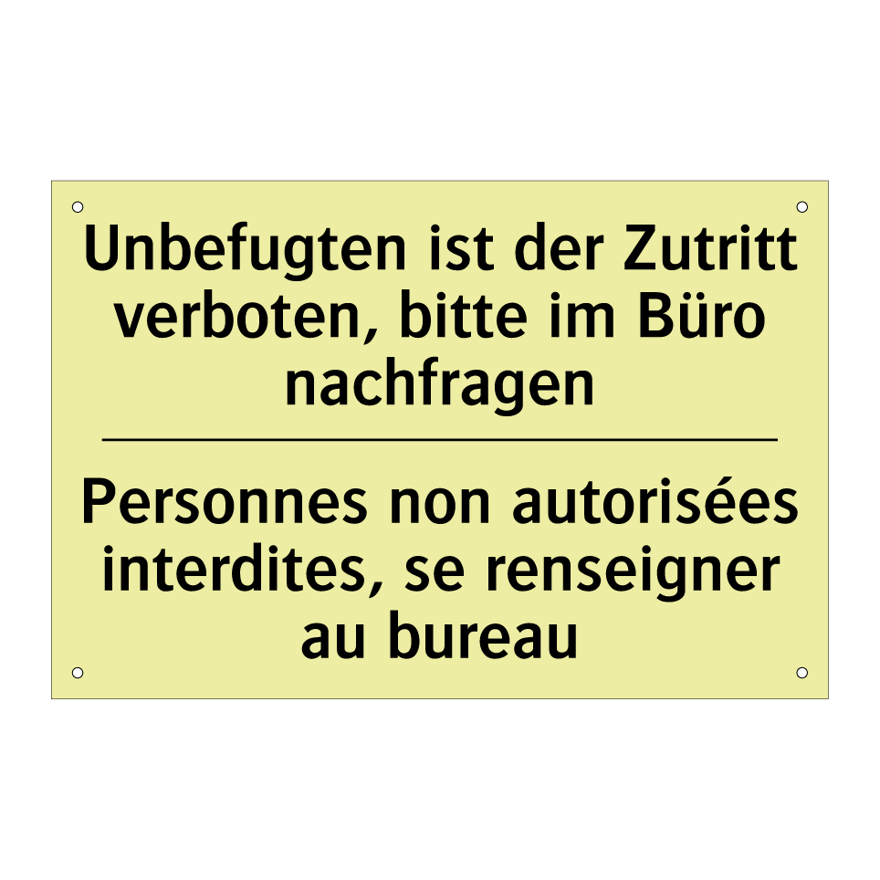 Unbefugten ist der Zutritt verboten, /.../ - Personnes non autorisées interdites, /.../