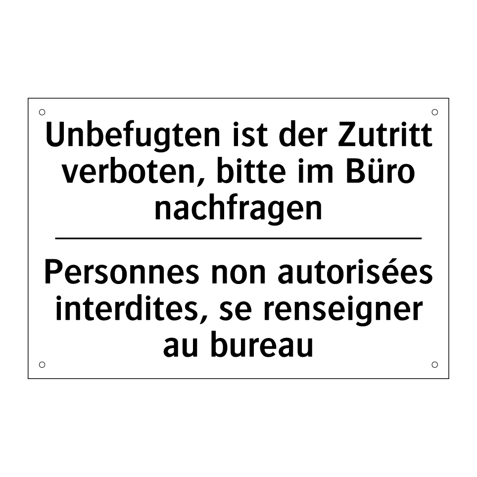 Unbefugten ist der Zutritt verboten, /.../ - Personnes non autorisées interdites, /.../